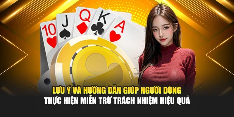 luu-y-va-huong-dan-giup-nguoi-dung-thuc-hien-mien-tru-trach-nhiem-hieu-qua
