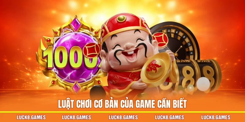 Luật chơi cơ bản của game cần biết